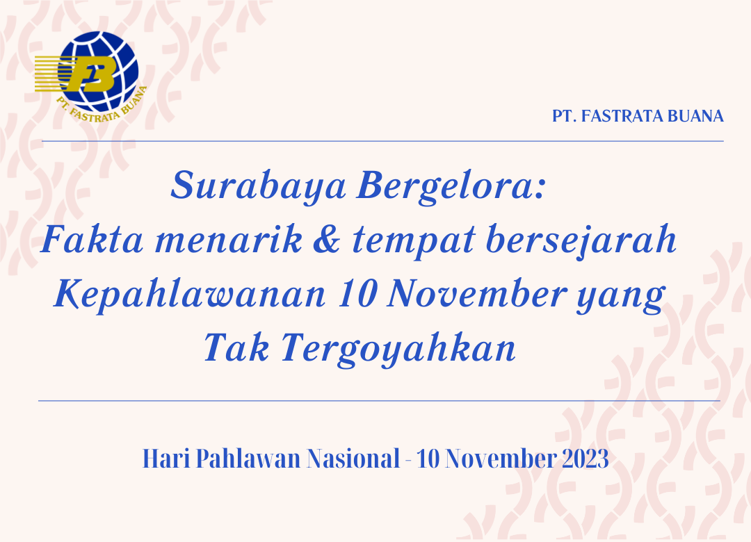 Surabaya Bergelora: Fakta menarik & tempat bersejarah Kepahlawanan 10 November yang Tak Tergoyahkan